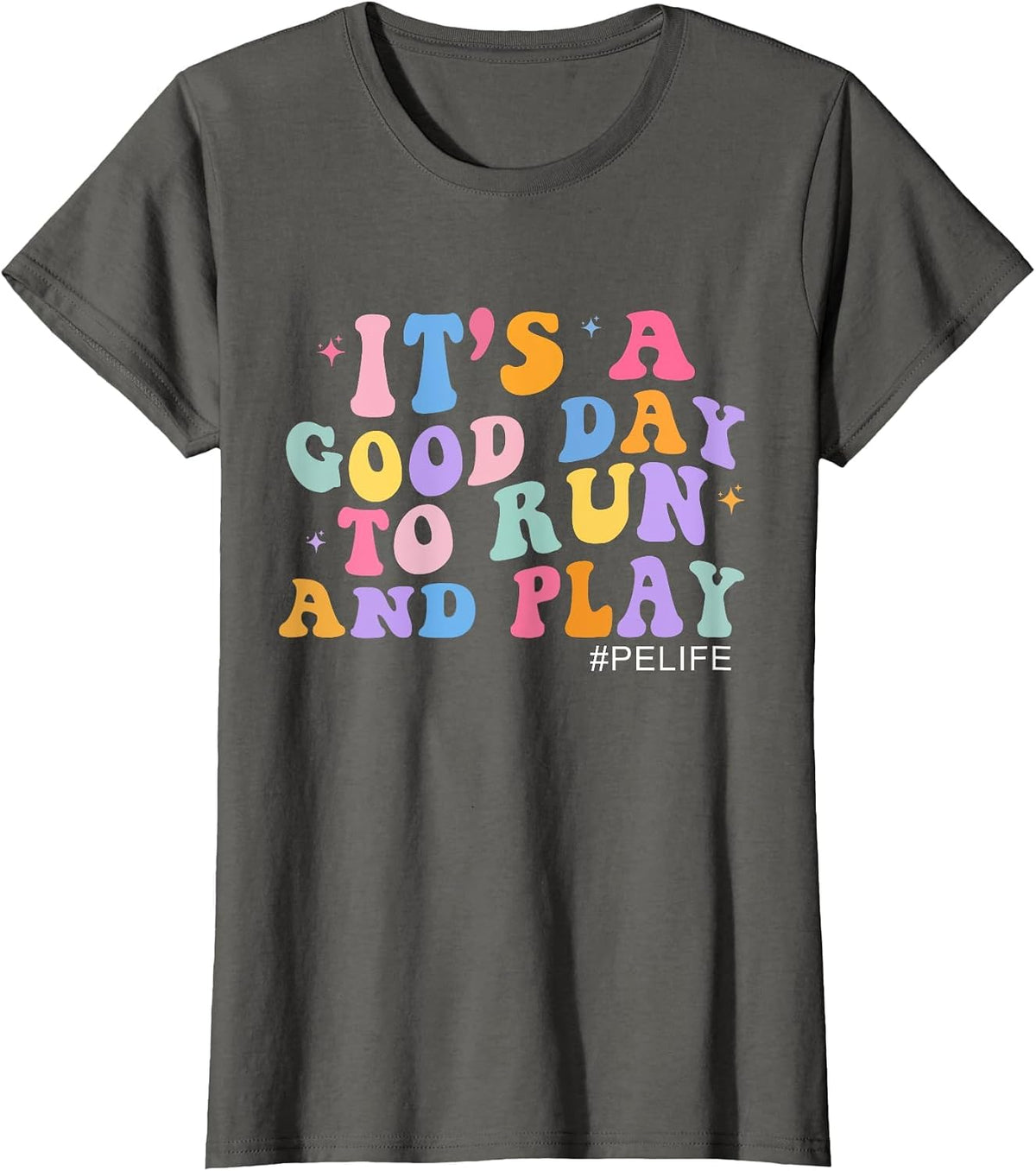 Its A Good Day to Run and Play Physical Education PE Teacher T-Shirt - Asphalt Grey