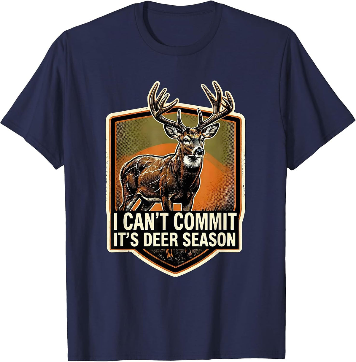 I Can't Commit—It's Deer Season Funny Hunting Dad Gift T-Shirt - Navy Blue