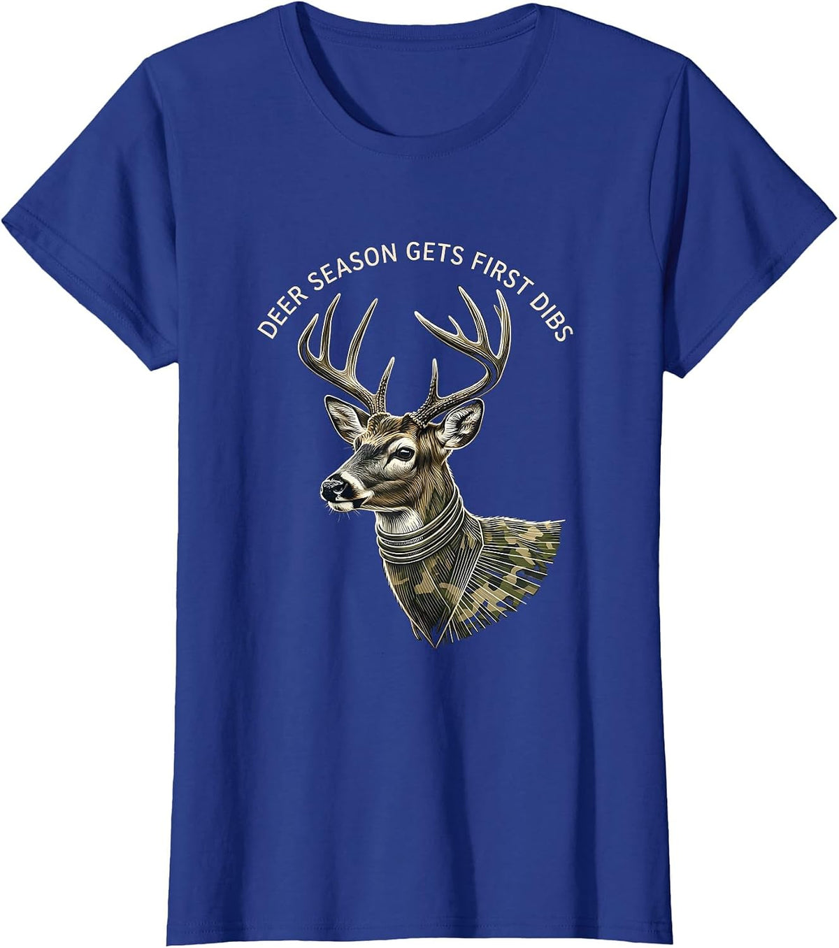Women's Deer Season Gets First Dibs Funny Hunting Dad Gift T-Shirt - Royal Blue