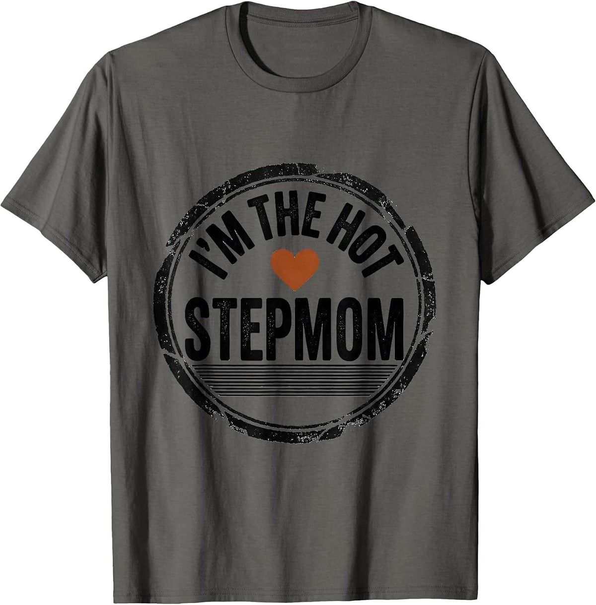 I'm The Hot Stepmom Funny Stepmom Humor Gift T-Shirt - Asphalt Grey