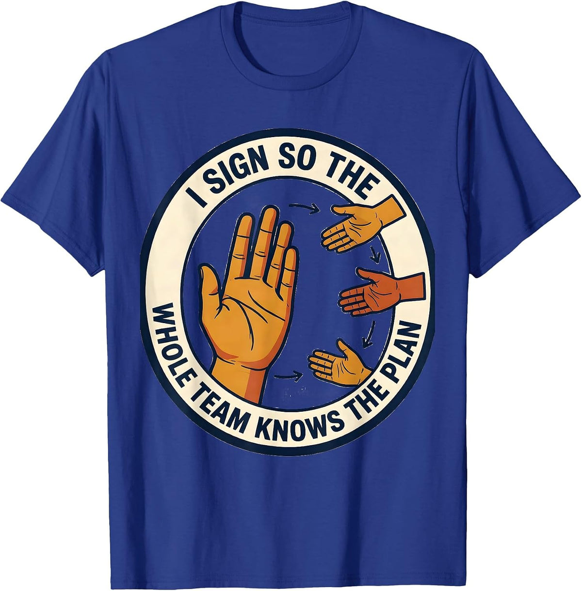 I Sign So The Whole Team Knows The Plan ASL Teacher T-Shirt - Royal Blue