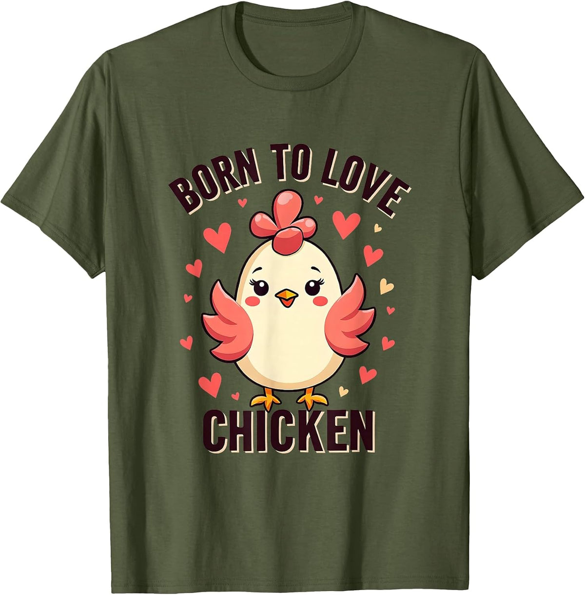 Born to Love Chicken Design for Women T-Shirt - Olive Green