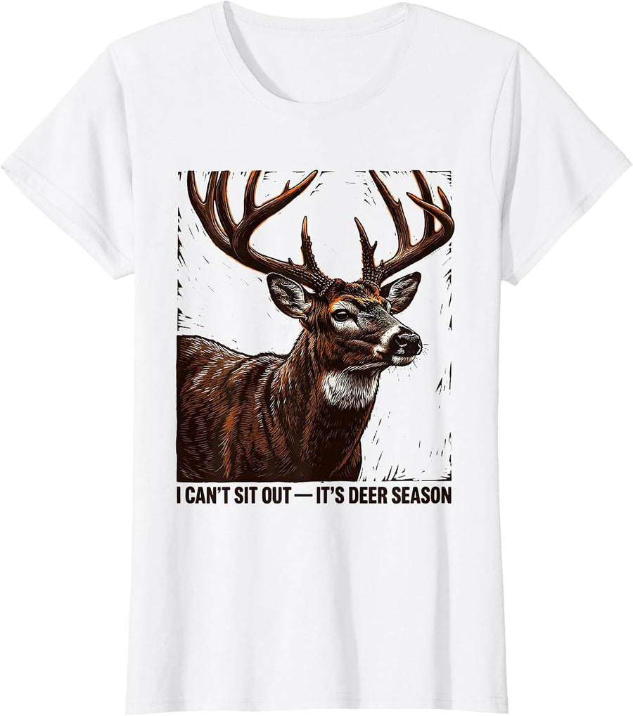 Women's I Can't Sit Out—It's Deer Season Funny Hunting Dad Gift T-Shirt - White