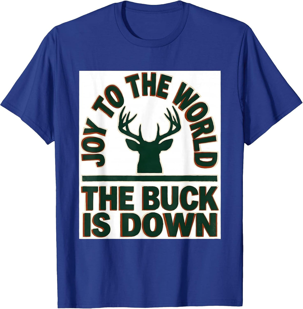 Men's Joy To The World The Buck Is Down Funny Deer Hunter T-Shirt - Royal Blue