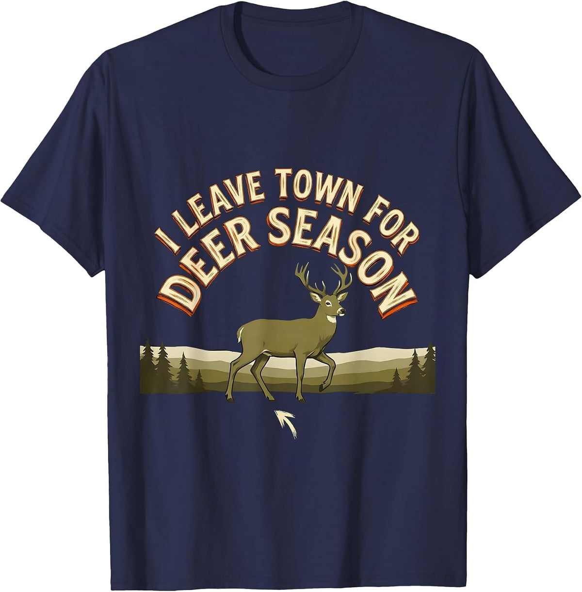 I Leave Town For Deer Season Funny Hunting Dad Deer Camp T-Shirt - Navy Blue