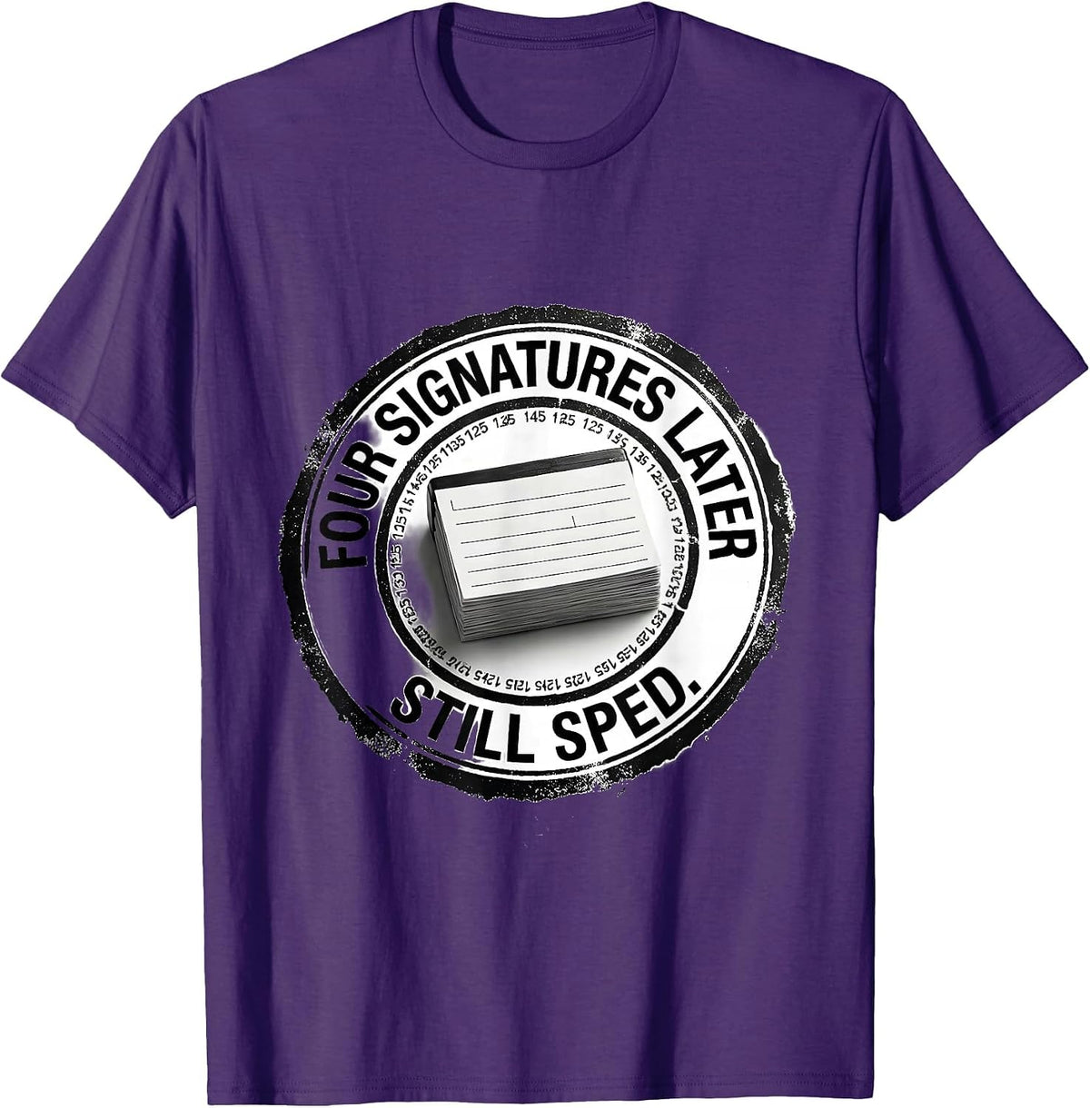 Four Signatures Later, Still SPED Inspirational Teacher T-Shirt - Purple