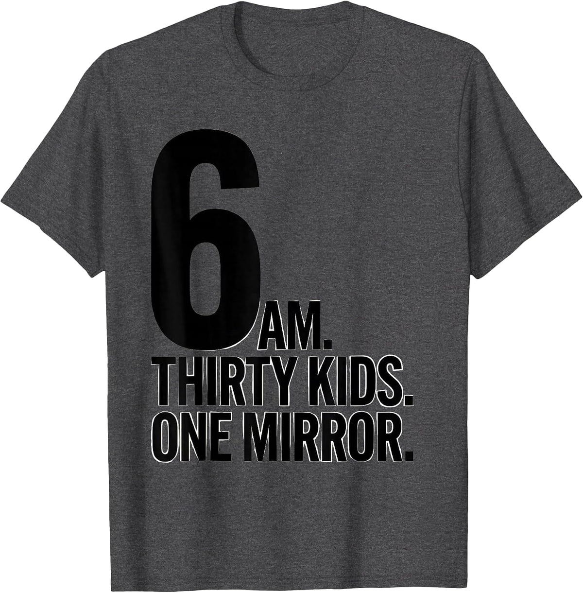 6 AM Thirty Kids One Mirror Funny School Bus Driver T-Shirt - Dark Heather Grey