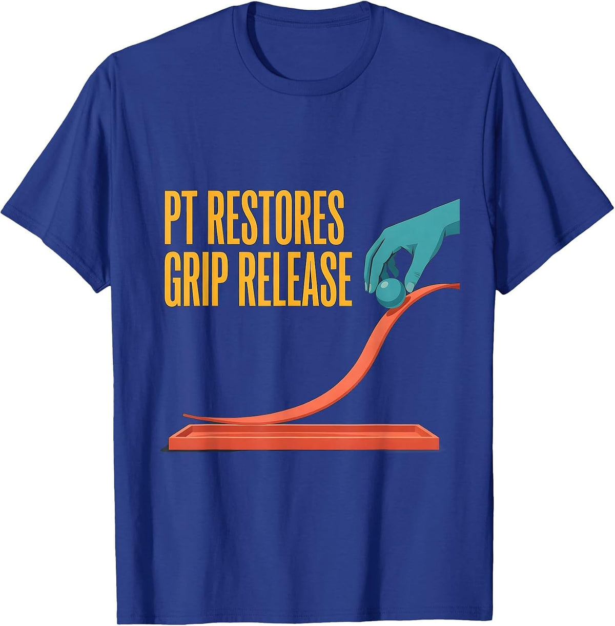 PT Restores Grip Release Funny Physical Therapist Humor T-Shirt - Royal Blue