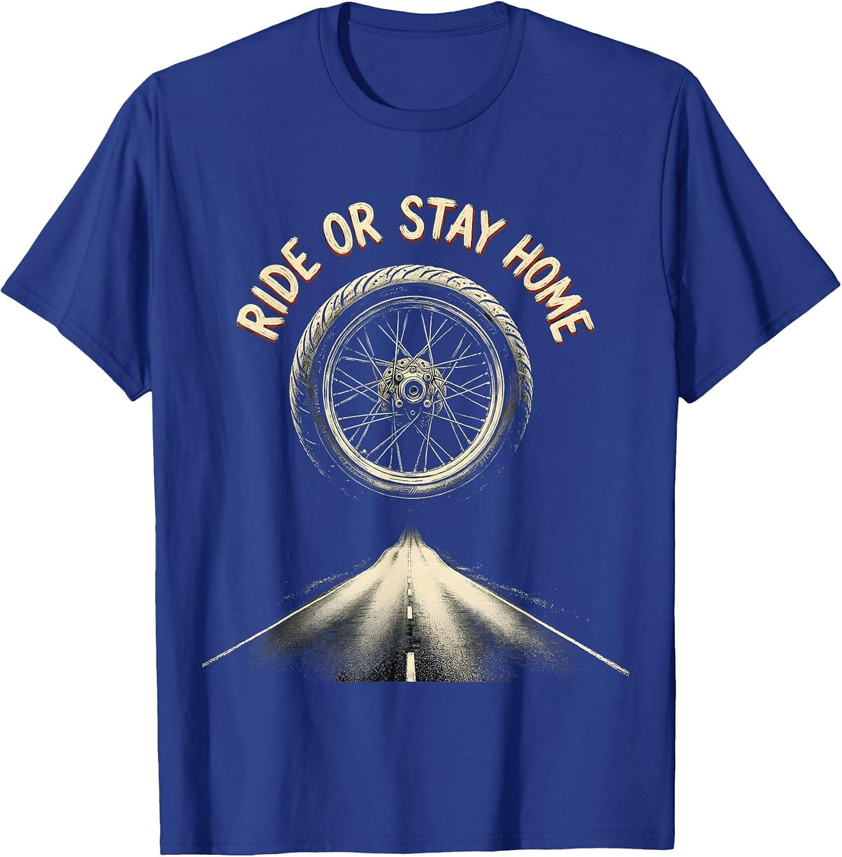 Ride Or Stay Home Motorcycle Biker Design T-Shirt - Royal Blue