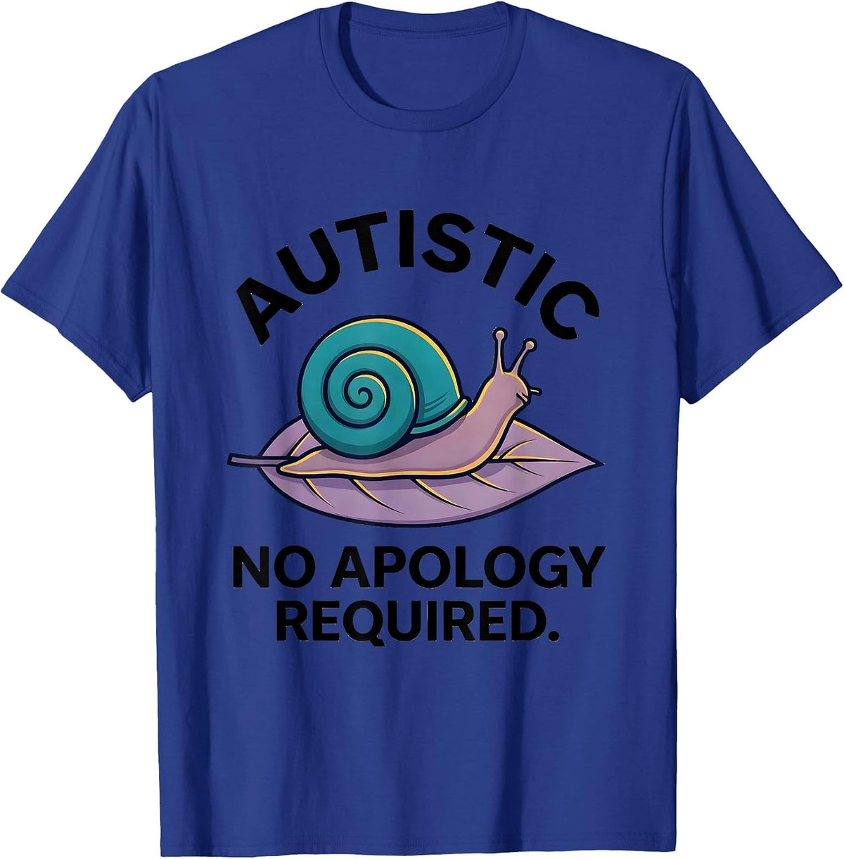 Autistic No Apology Required Funny Neurodivergent Awareness T-Shirt - Royal Blue
