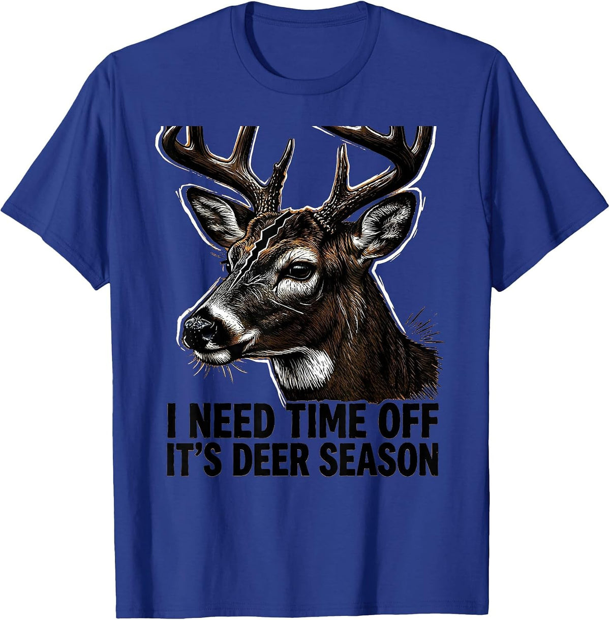 Men's I Need Time Off—It's Deer Season Funny Hunting Dad Gift T-Shirt - Royal Blue