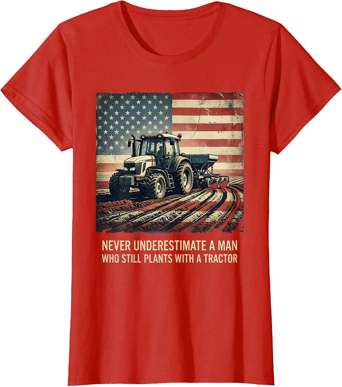 Never Underestimate A Man Who Still Plants With A Tractor T-Shirt - Red
