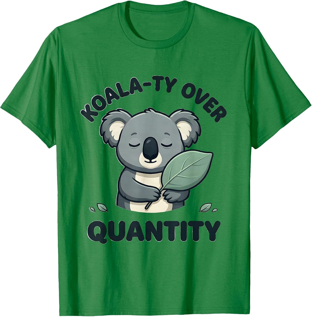 Men's Koala-ty Over Quantity Cute Kawaii Koala Lover Animal Humor T-Shirt - Kelly Green