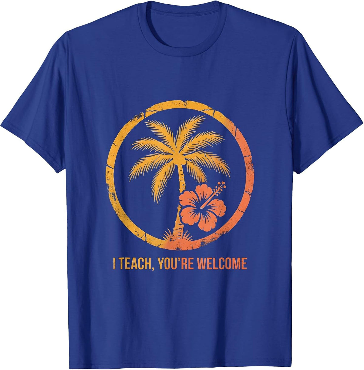 I Teach You're Welcome Middle School Teacher Design T-Shirt - Royal Blue