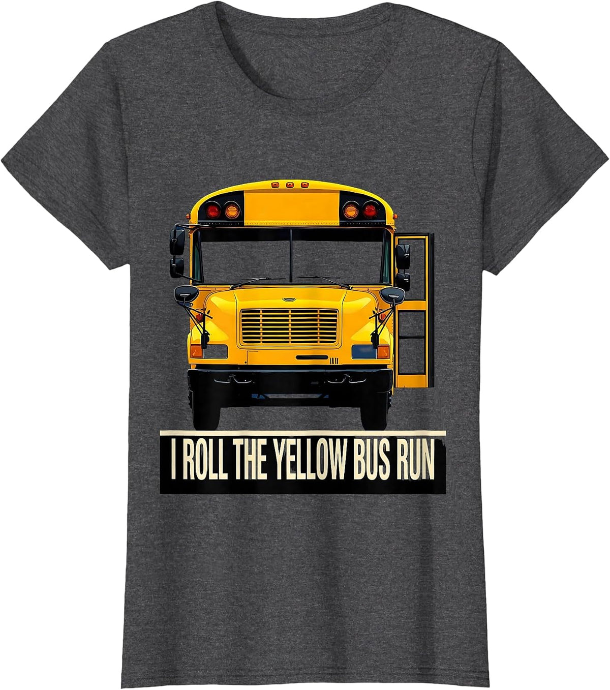 Women's I Roll The Yellow Bus Run Funny School Bus Driver T-Shirt - Dark Heather Grey