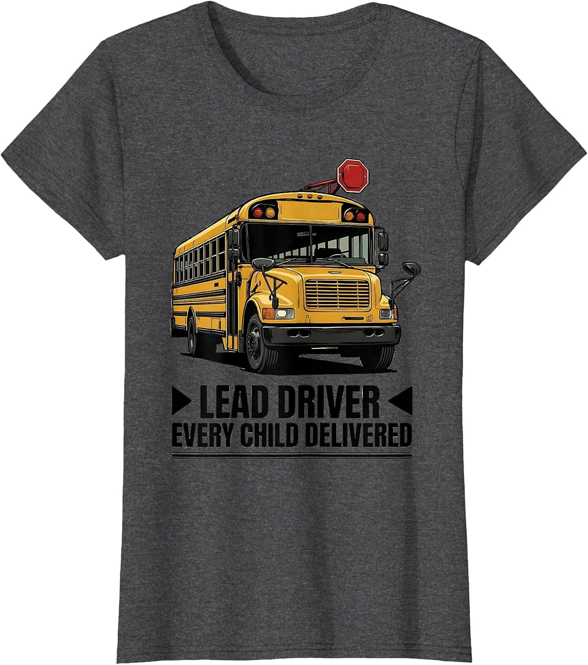 Women's Lead Driver Every Child Delivered Funny School Bus Driver T-Shirt - Dark Heather Grey