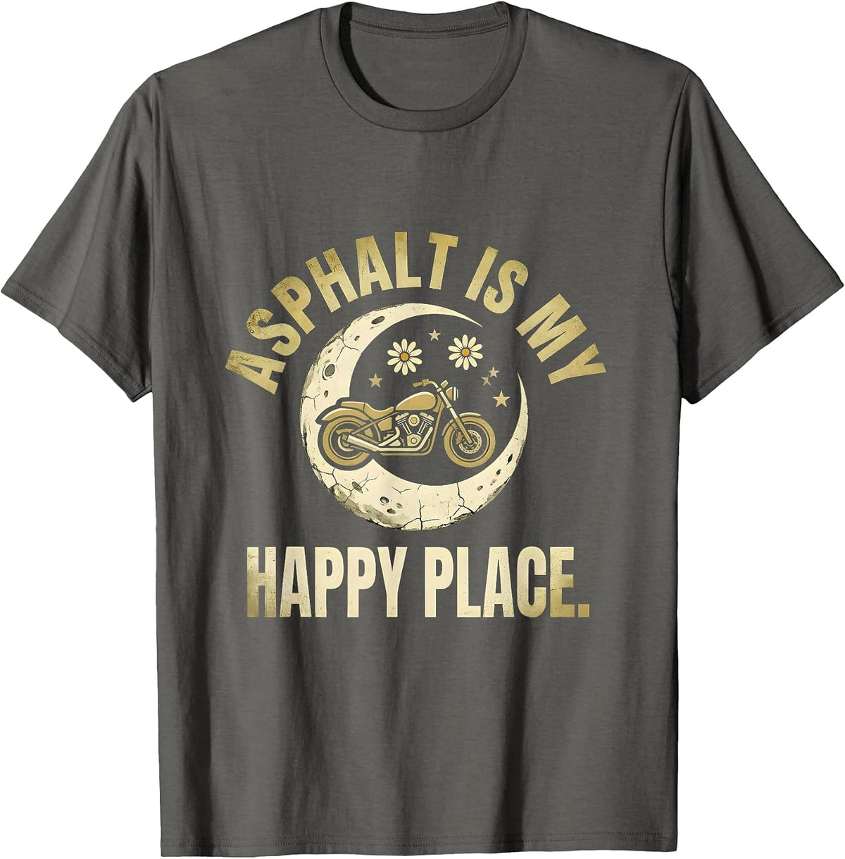 Asphalt Is My Happy Place Motorcycle Design T-Shirt - Asphalt Grey