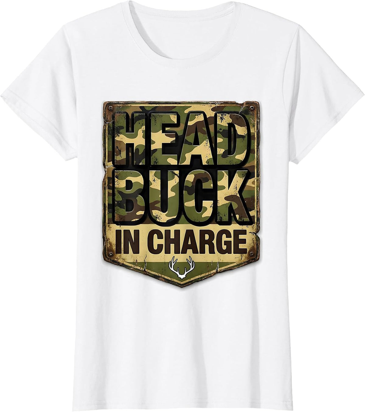 Women's Head Buck In Charge Distressed Camo Deer Hunting Dad Humor T-Shirt - White