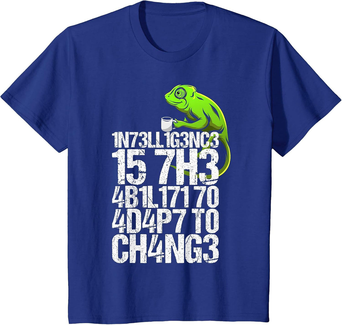 Intelligence is The Ability to Adapt to Change Chameleon T-Shirt - Royal Blue