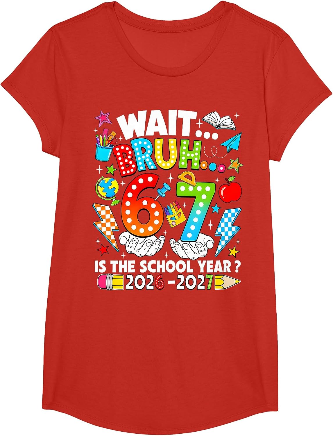 Wait Bruh 67 is The School Year 2026 2027 6 7 Back to School T-Shirt - Girls Red