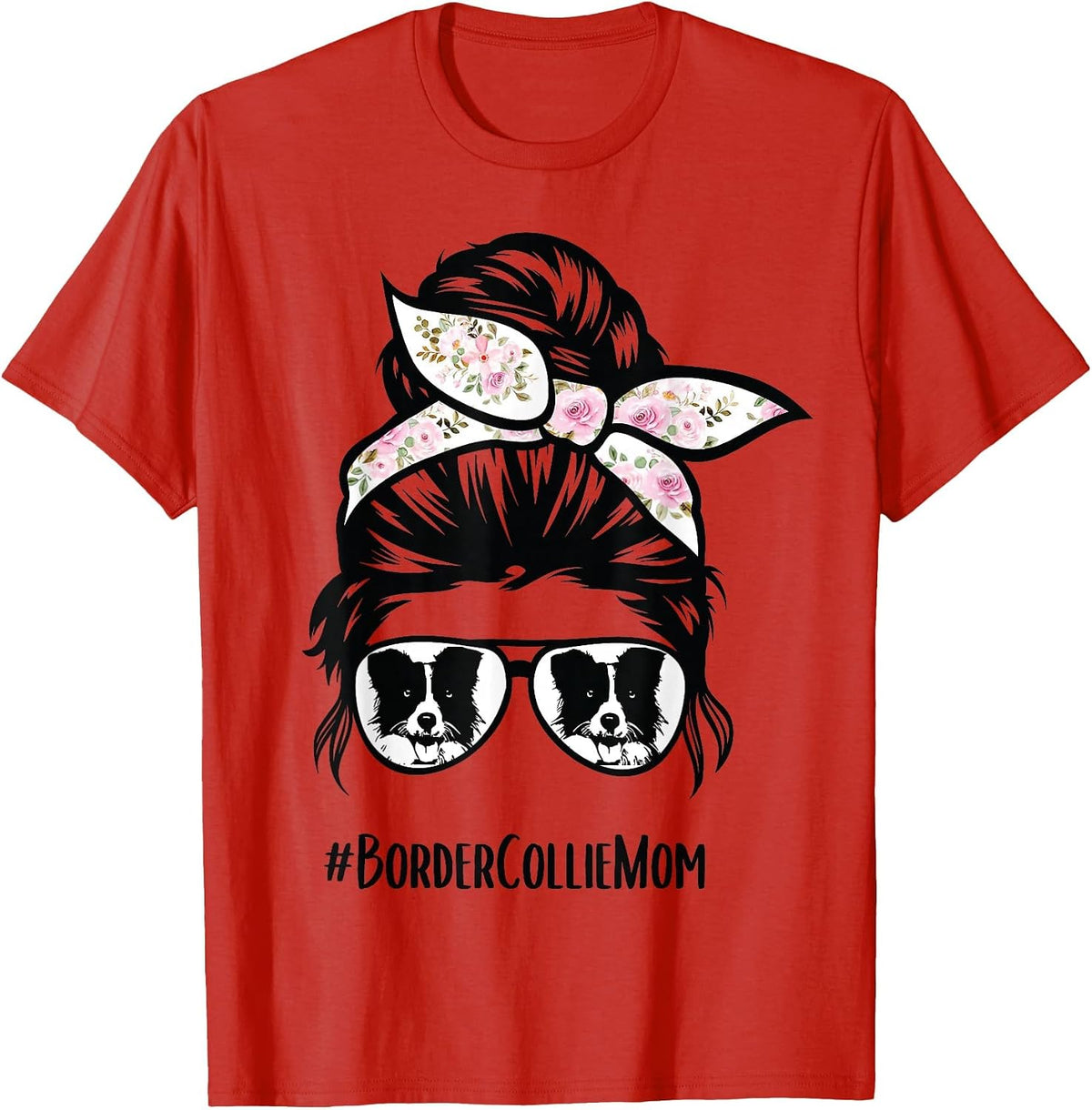 Border Collie mom Messy bun Hair Glasses T-Shirt - Red