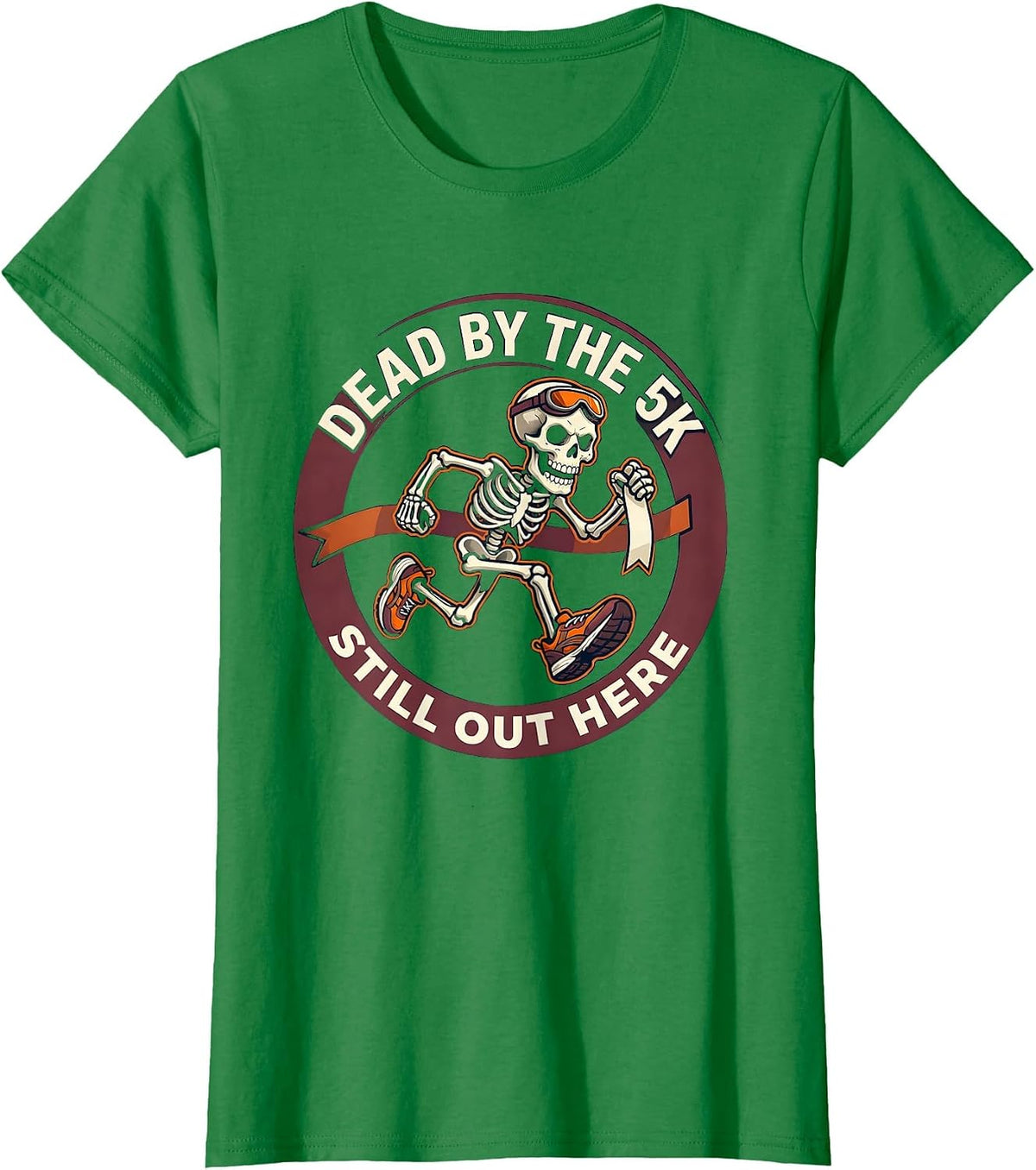 Dead By The 5K Still Out Here Funny Running Skeleton T-Shirt - Kelly Green