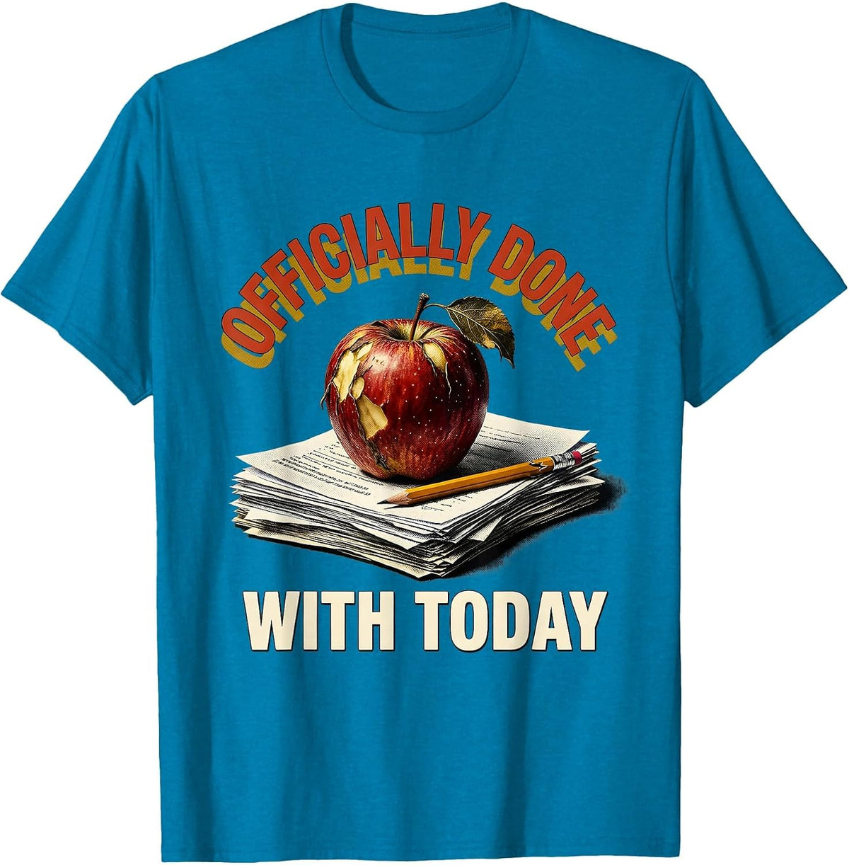 Officially Done With Today Middle School Teacher T-Shirt - Sapphire Blue
