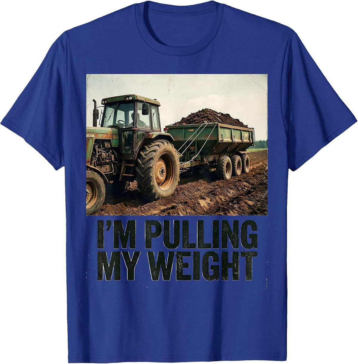I'm Pulling My Weight Vintage Farm Tractor Rural Life Humor T-Shirt - Royal Blue
