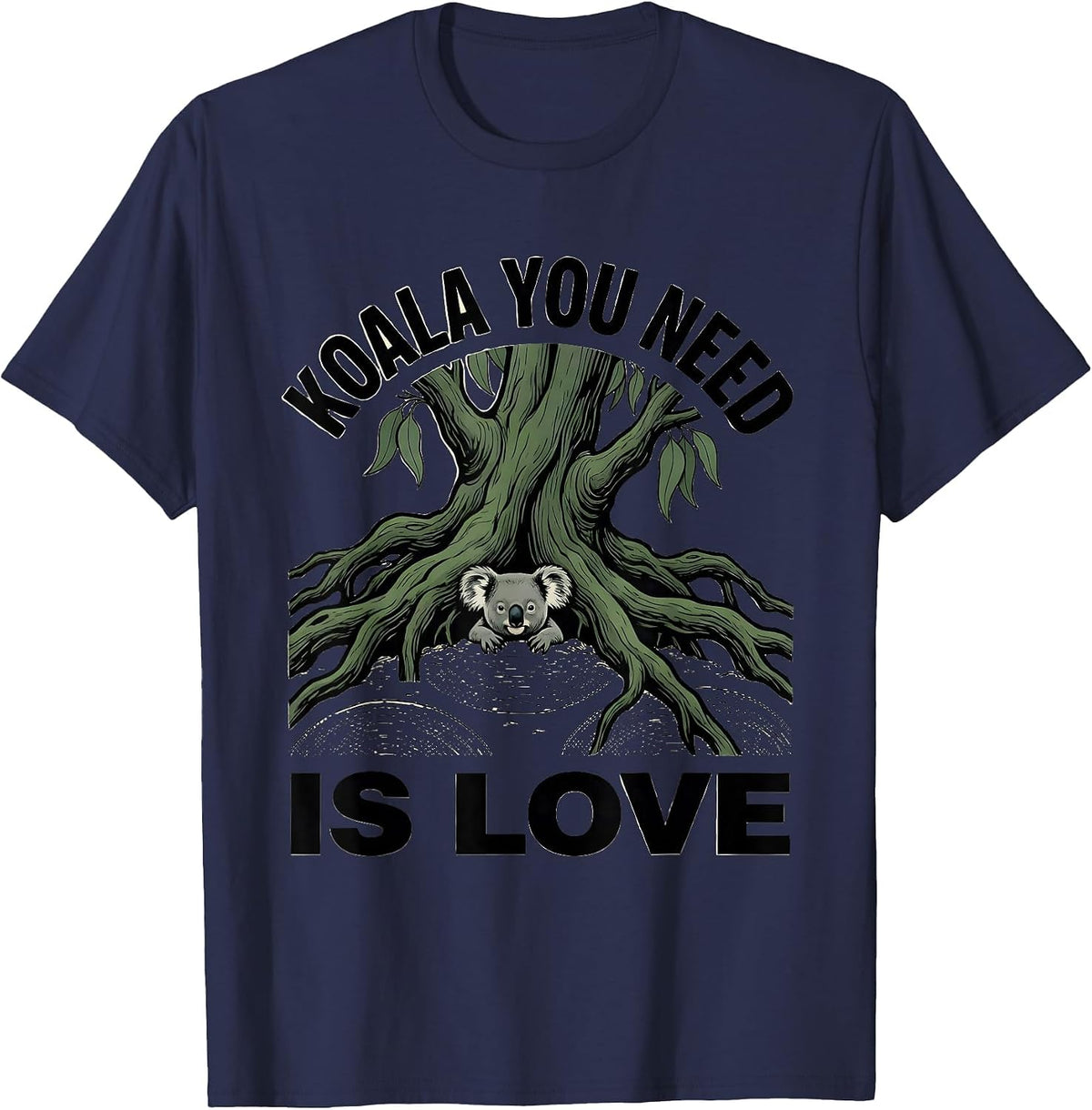Men's Koala You Need Is Love Cute Animal Pun Koala Lover Humor T-Shirt - Navy Blue