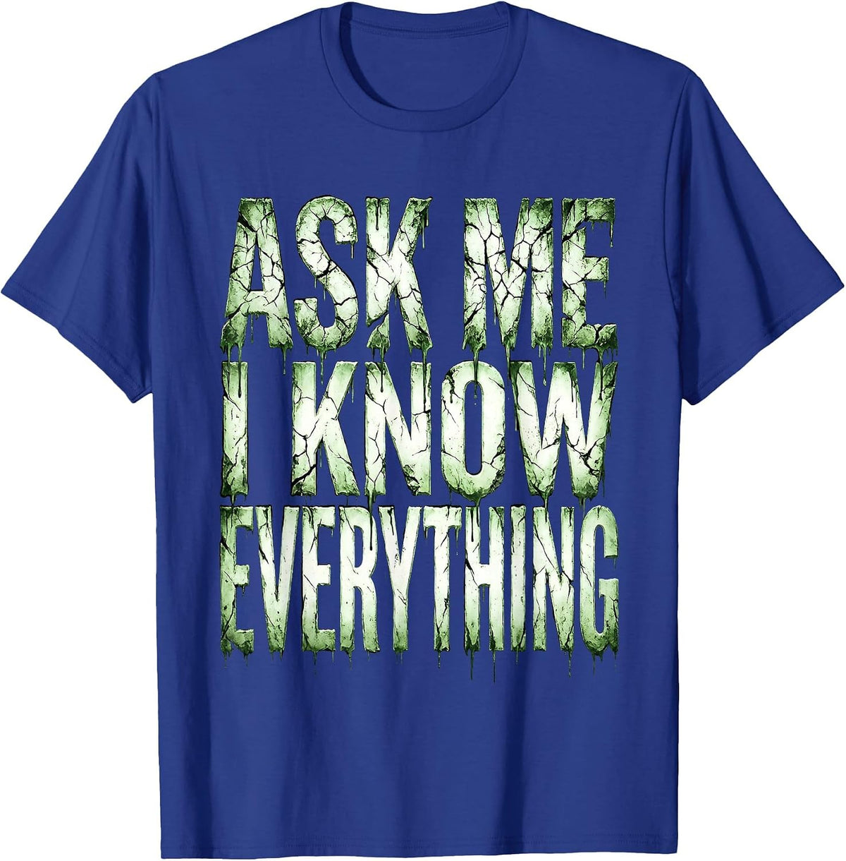 Ask Me I Know Everything Middle School Teacher T-Shirt - Royal Blue