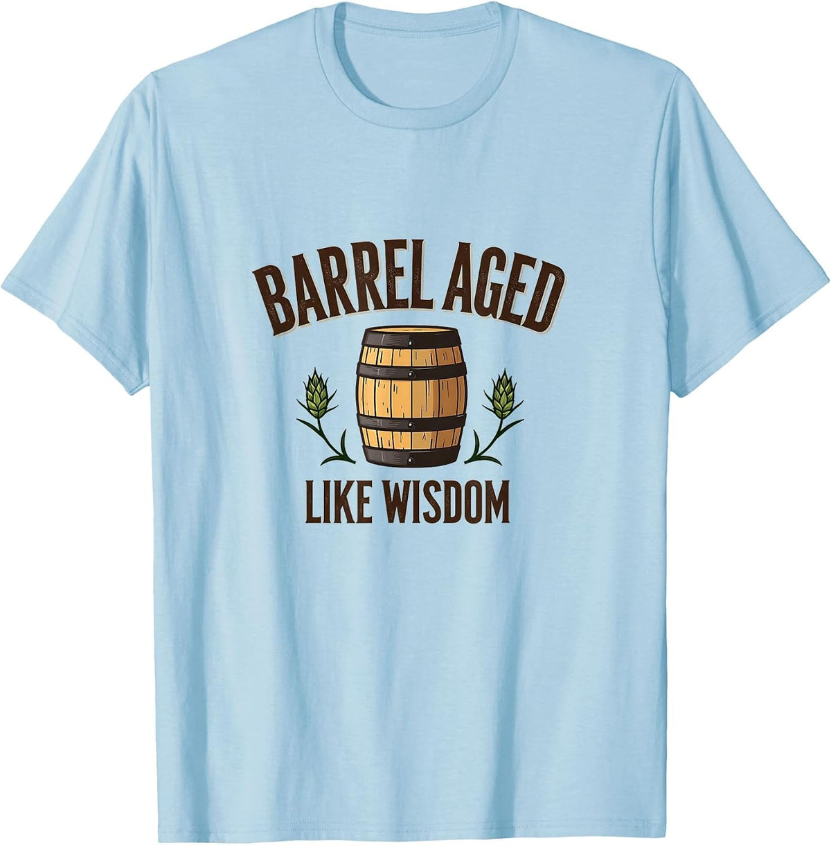 Barrel Aged Like Wisdom Beer Design T-Shirt - Baby Blue