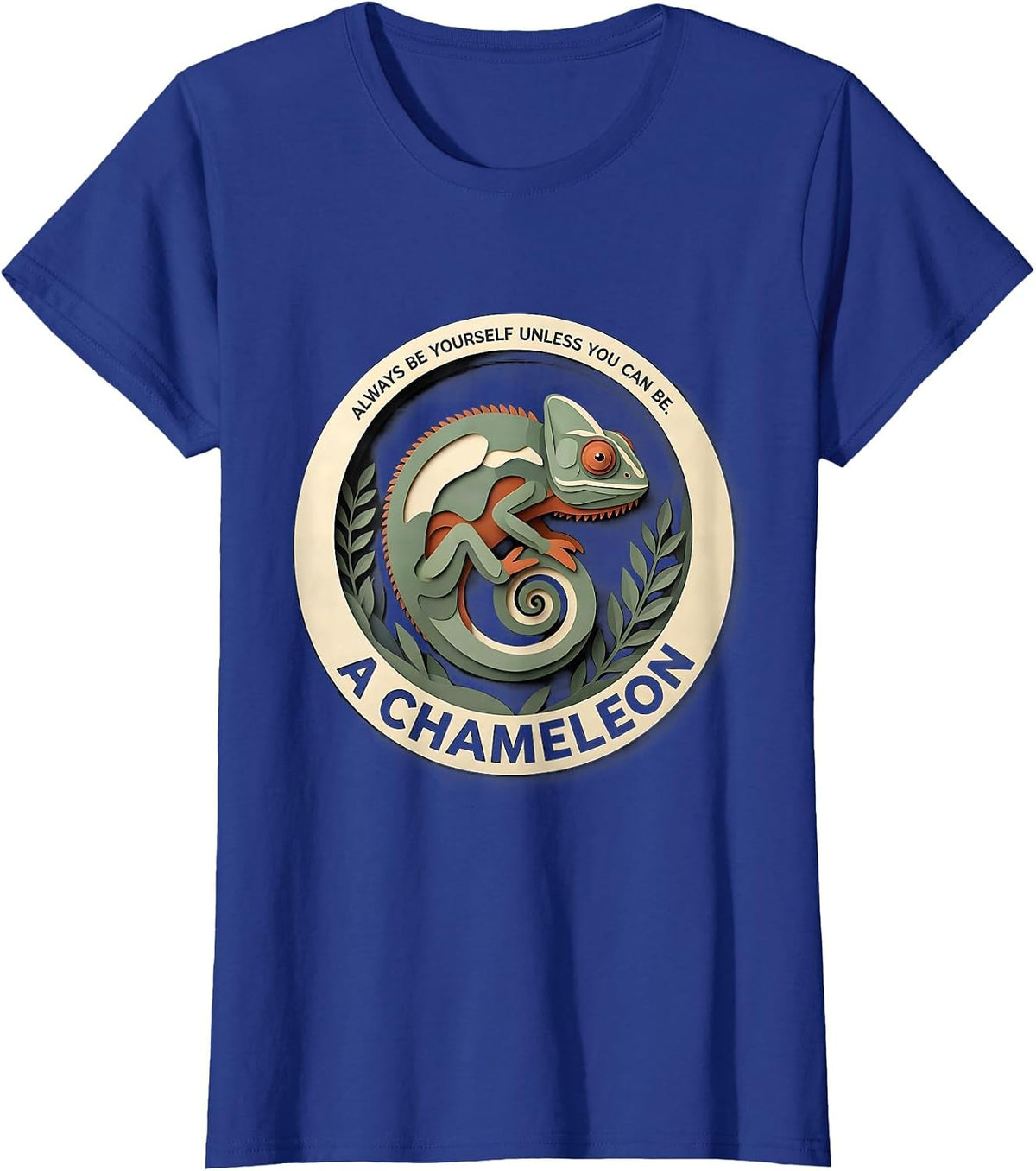 Women's Always Be Yourself Unless You Can Be A Chameleon Funny T-Shirt - Royal Blue
