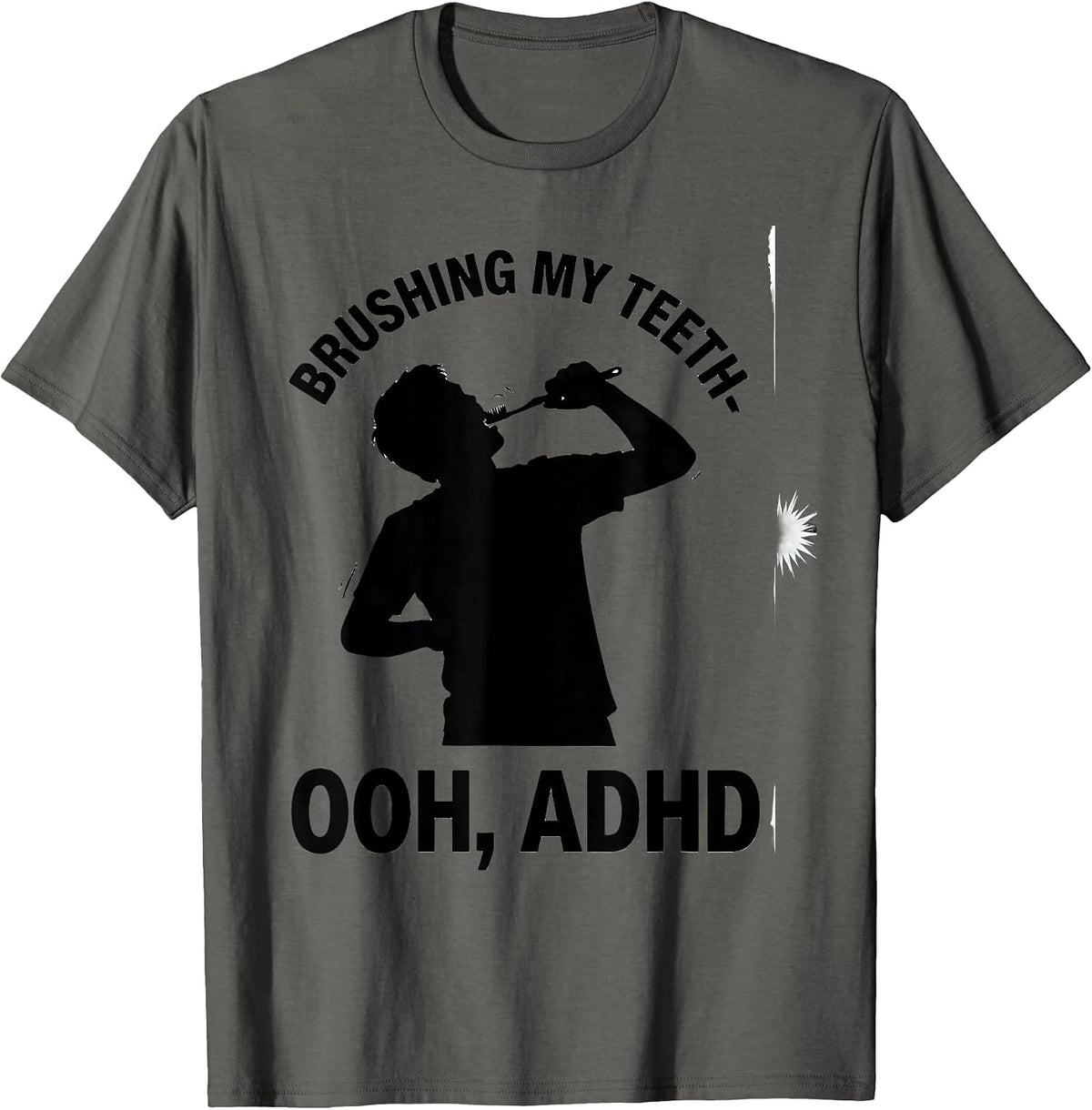 Men's Brushing My Teeth— Ooh, ADHD Funny Neurodivergent ADHD Meme T-Shirt - Asphalt Grey