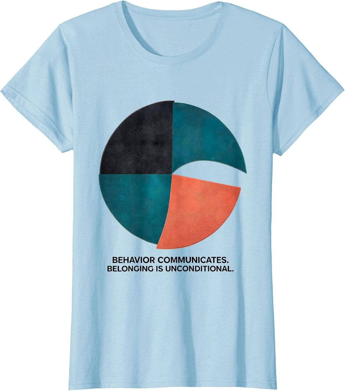 Behavior Communicates. Belonging Is Unconditional. Teacher T-Shirt - Baby Blue