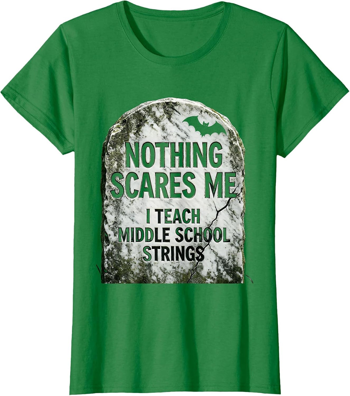 Women's Nothing Scares Me, I Teach Middle School Strings Funny T-Shirt - Kelly Green