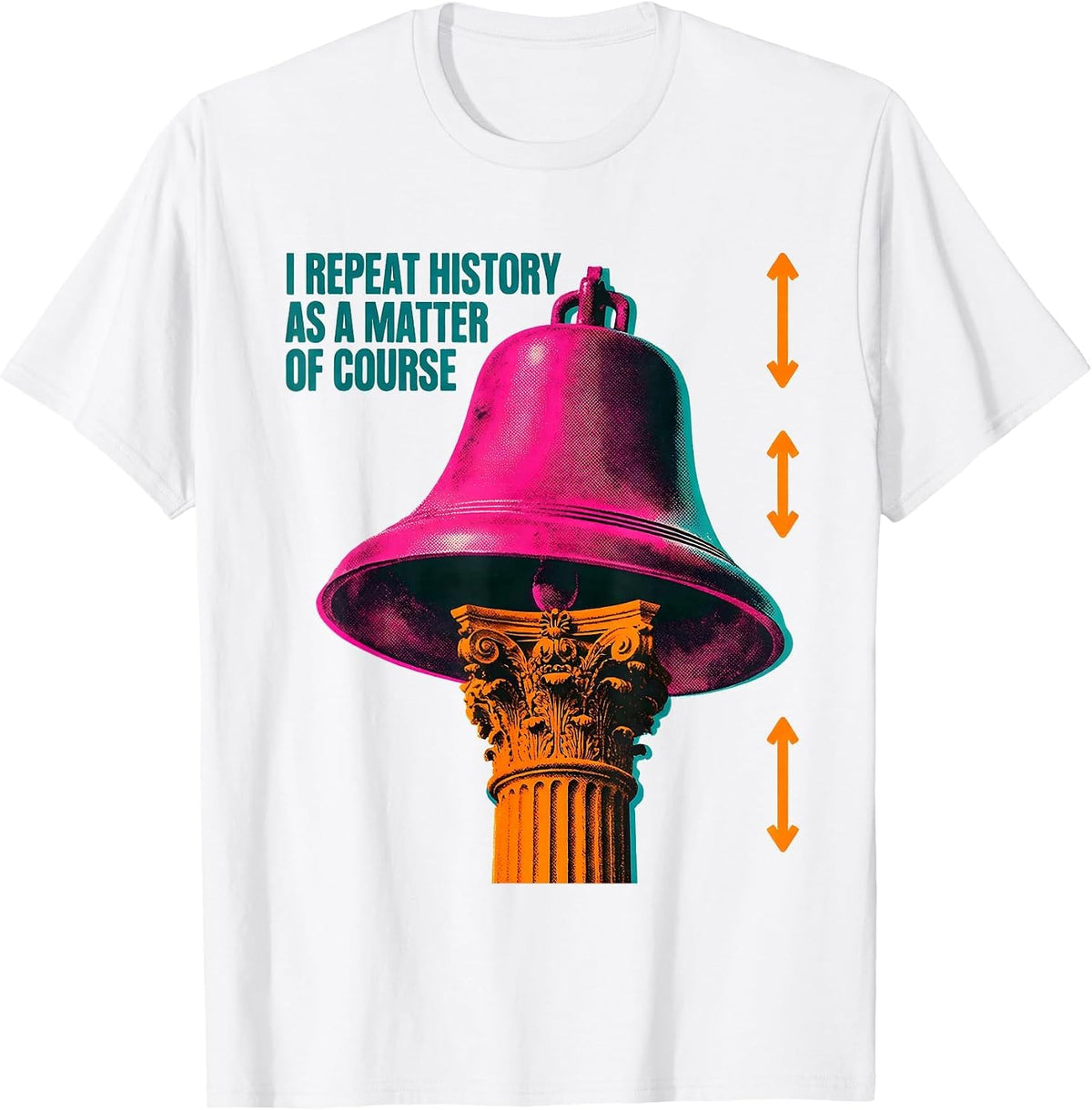Men's I Repeat History As A Matter Of Course Funny History Teacher T-Shirt - White