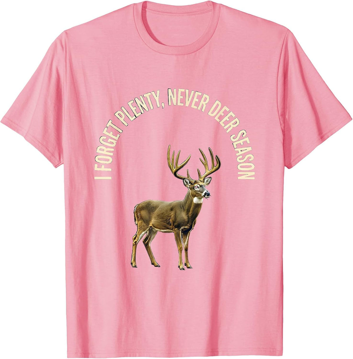 Men's I Forget Plenty Never Deer Season Funny Deer Hunting Dad T-Shirt - Pink
