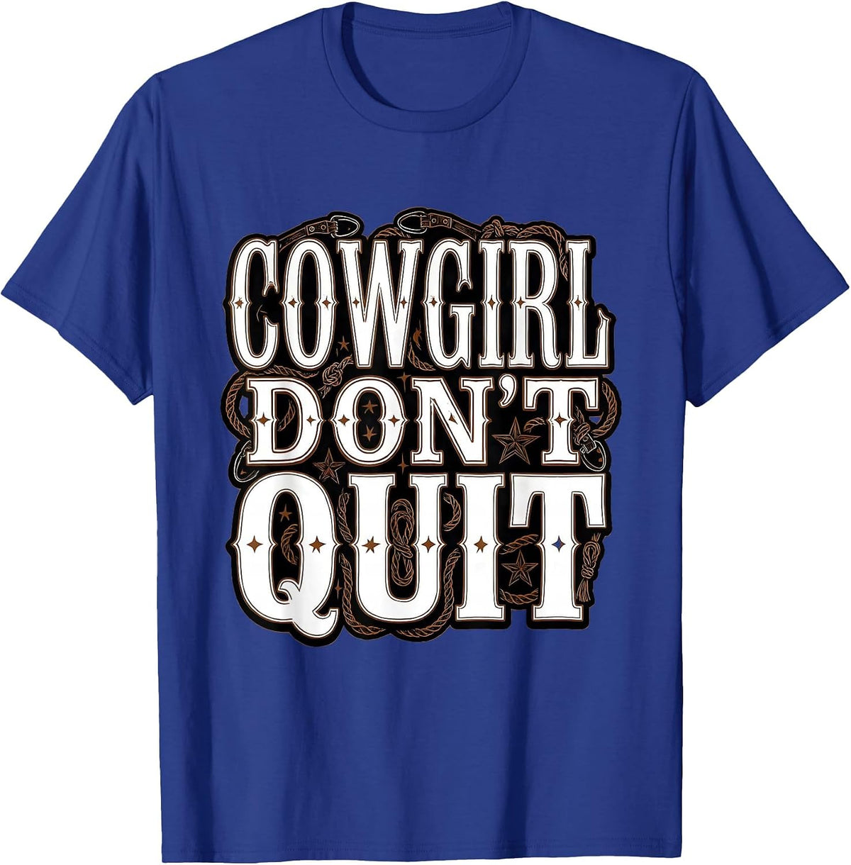 Cowgirl Don't Quit Western Spirit Design T-Shirt - Royal Blue