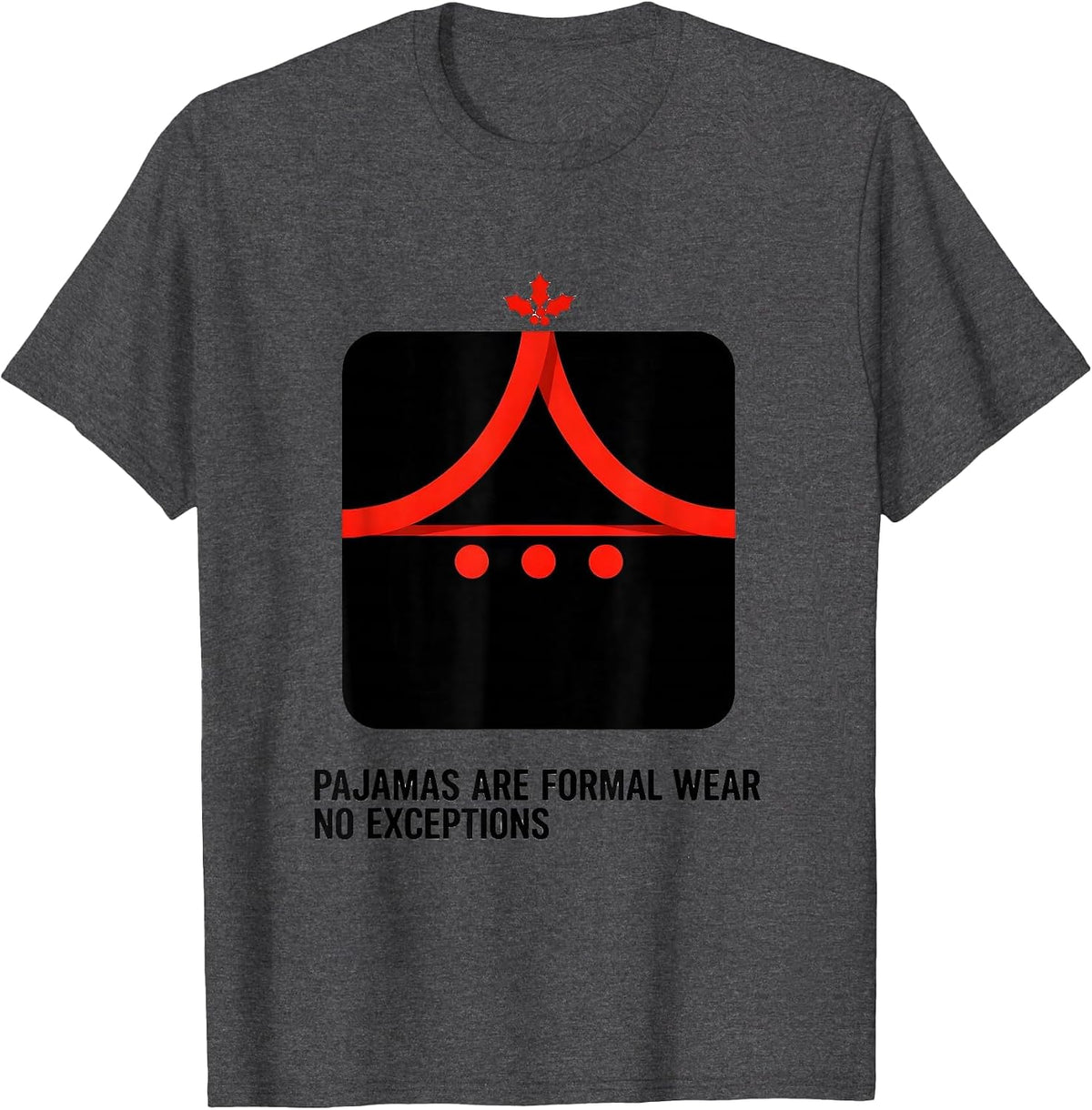 Pajamas Are Formal Wear No Exceptions Funny Christmas Pajama T-Shirt - Dark Heather Grey