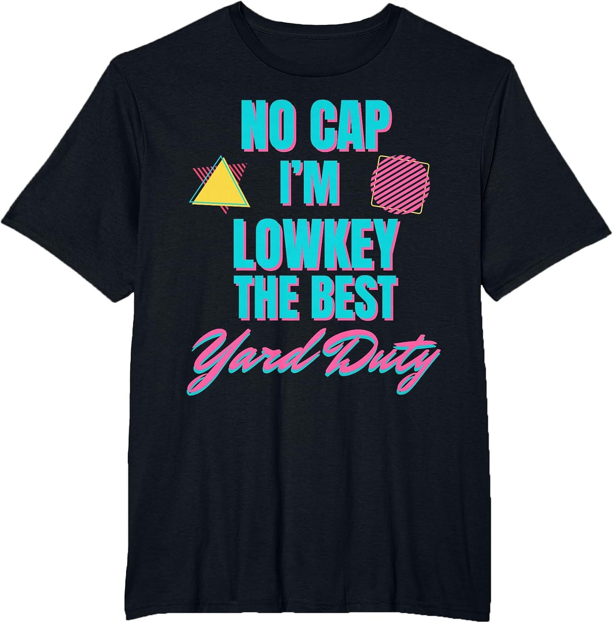 Yard Duty Appreciation No Cap I'm Low Key the Best Yard Duty T-Shirt - Black