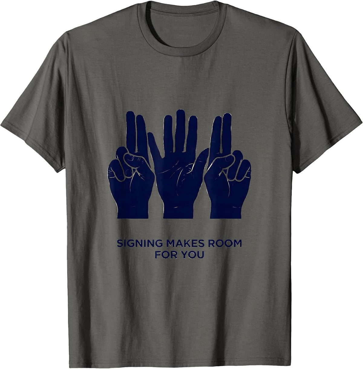 Men's Signing Makes Room For You Inspirational ASL Teacher Deaf T-Shirt - Asphalt Grey