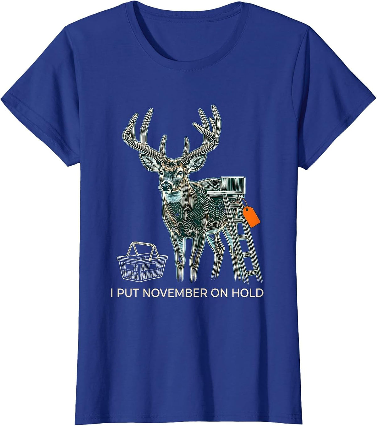 Women's I Put November On Hold Funny Deer Hunting Dad Humor T-Shirt - Royal Blue