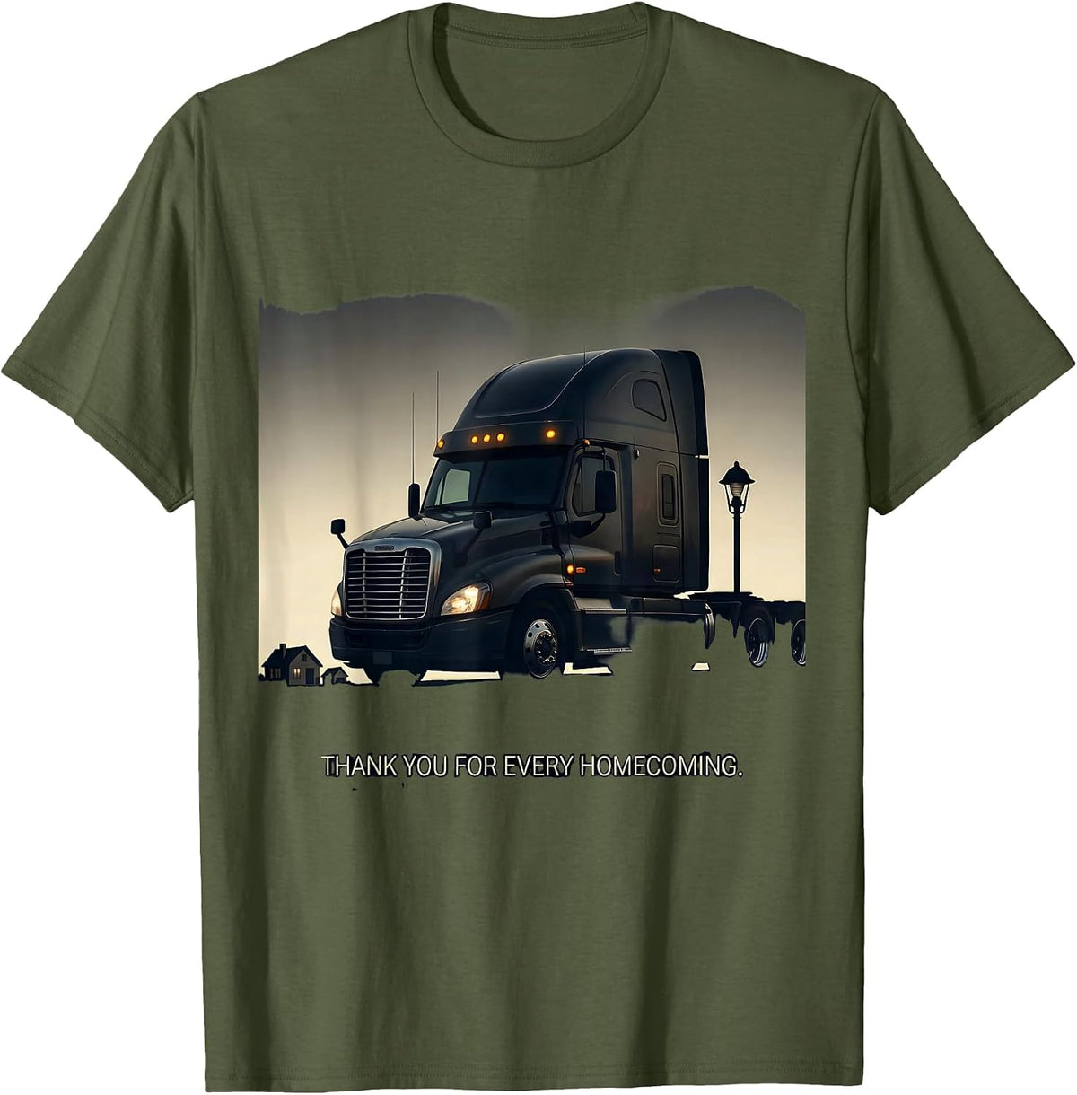 Thank You For Every Homecoming Truck Driver Gift T-Shirt - Olive Green
