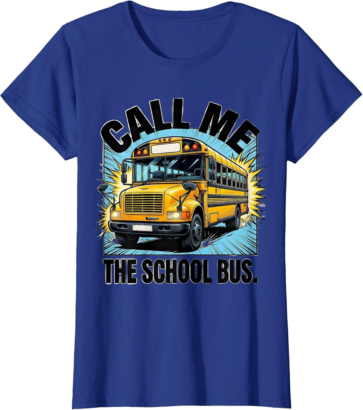 Women's Call Me The School Bus Comic Book School Bus Driver Funny T-Shirt - Royal Blue