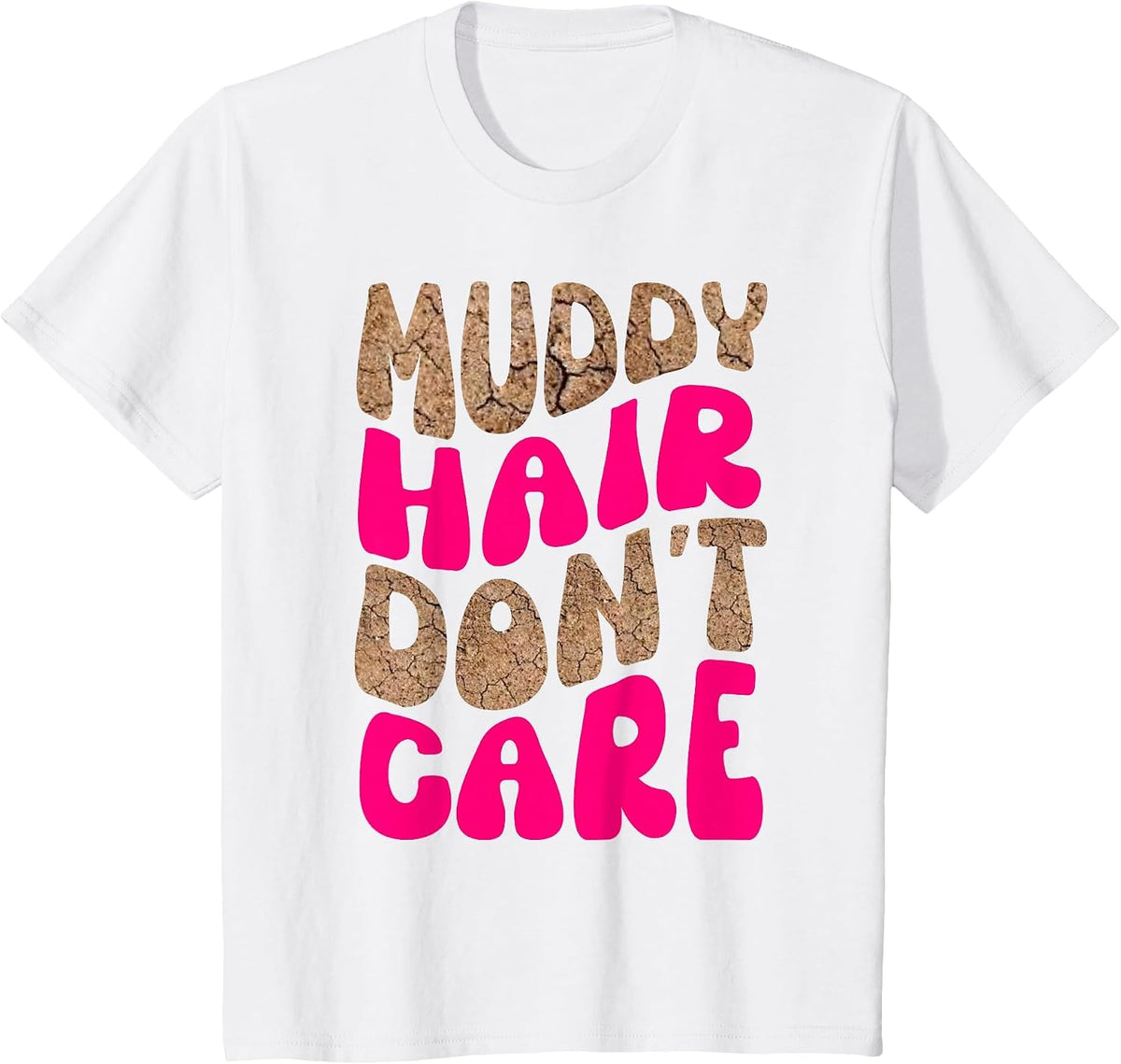 Mud Run Stuff Muddy Hair Don't Care 5K Runners Running Team T-Shirt - White