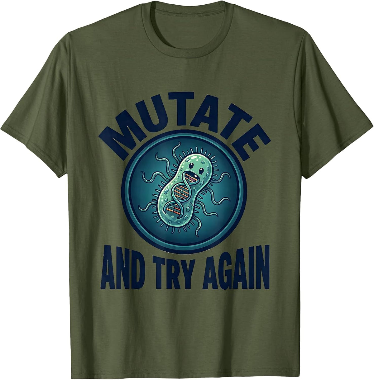 Mutate And Try Again Funny Biology Teacher Science Nerd T-Shirt - Olive Green