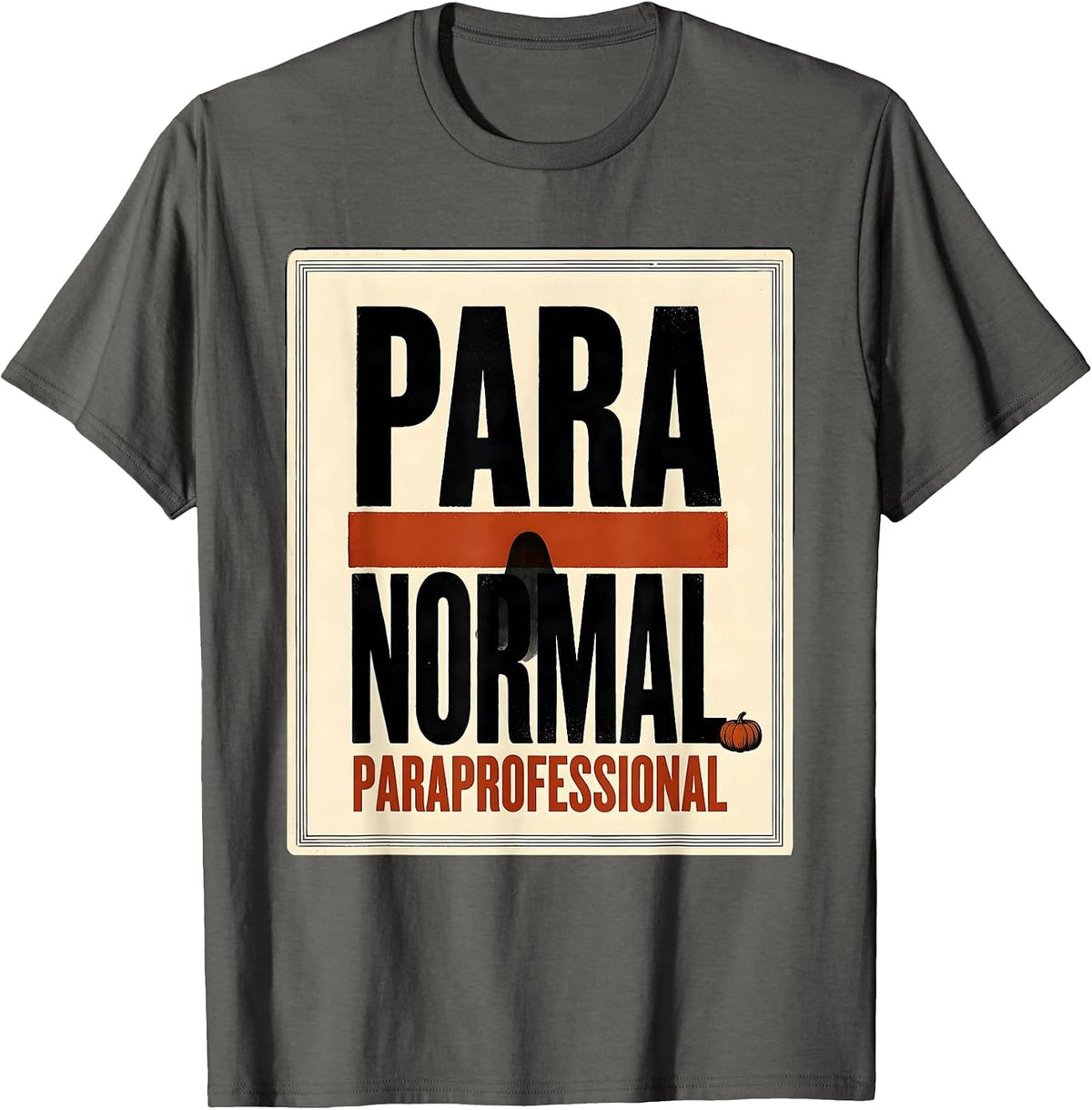 Men's Para Normal Paraprofessional Ghost Halloween Para Aide Humor T-Shirt - Asphalt Grey