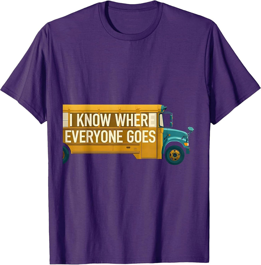 Men's I Know Where Everyone Goes Funny School Bus Driver T-Shirt - Purple