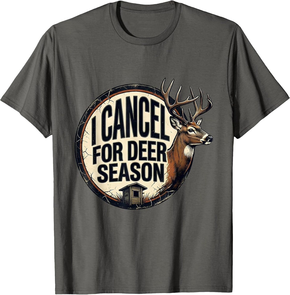 I Cancel For Deer Season Funny Hunting Dad Humor T-Shirt - Asphalt Grey