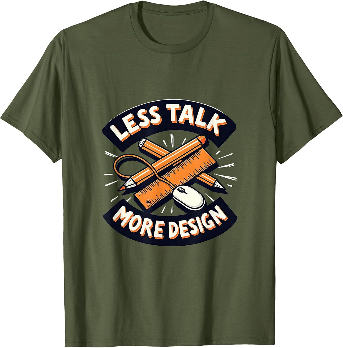 Less Talk More Design Graphic Designer Tee T-Shirt - Olive Green